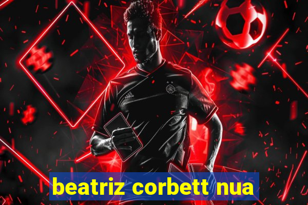 beatriz corbett nua